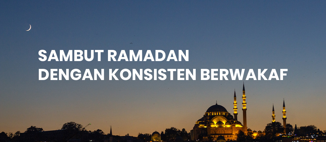 Sambut Ramadan dengan Konsisten Berwakaf