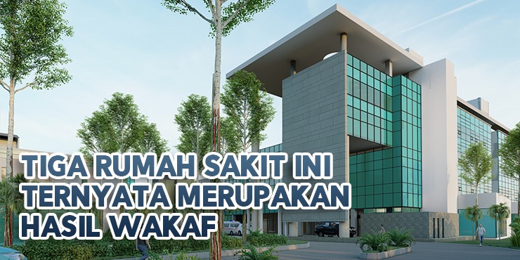 Tiga Rumah Sakit Ini Ternyata Merupakan Hasil Wakaf