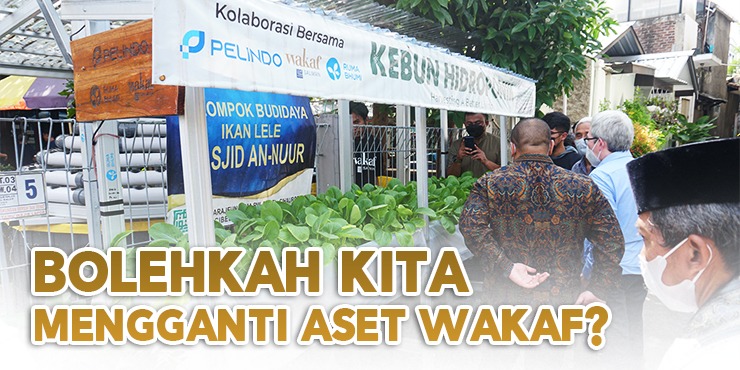 Bolehkah Kita Mengganti Aset Wakaf